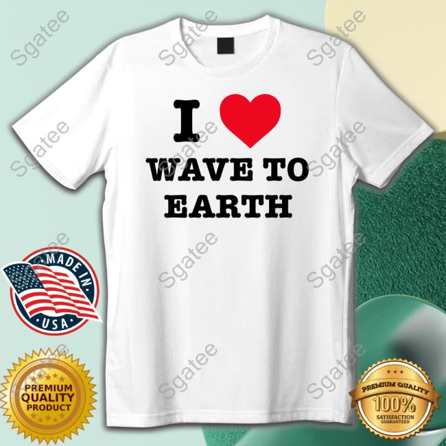 Official I Love Wave To Earth Tee Wave To Earth Band