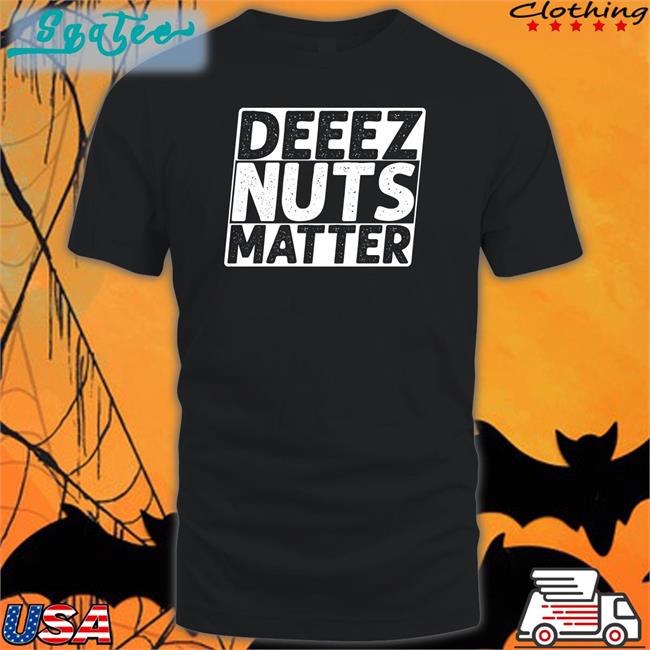 Deeez Nuts Matter Tee Shirt