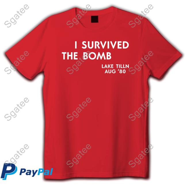 Official I Survived The Bomb Lake Tilln Aug '80 T Shirts
