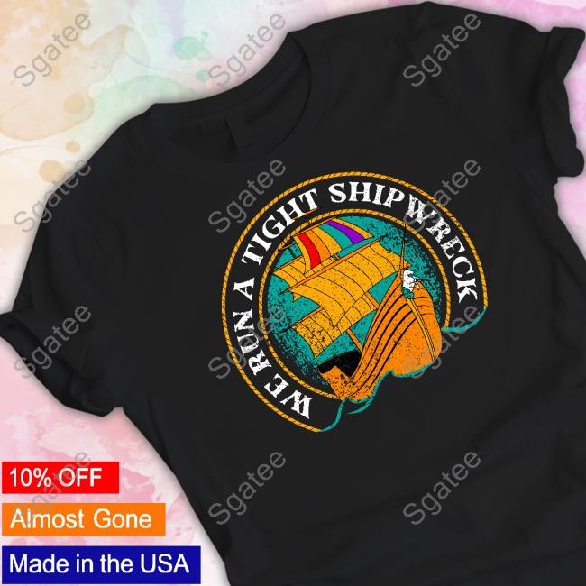 We Run a Tight Shipwreck Long Sleeve T-Shirt