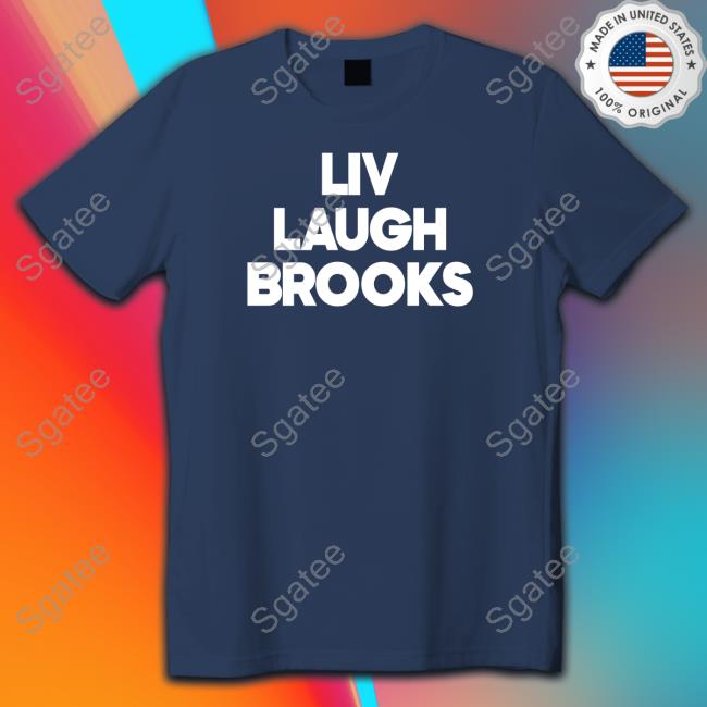 Official Liv Laugh Brooks Shirt