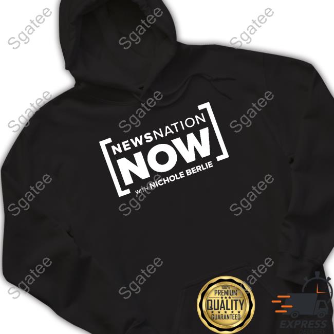 Newsnation Now With Nichole Berlie Shirt