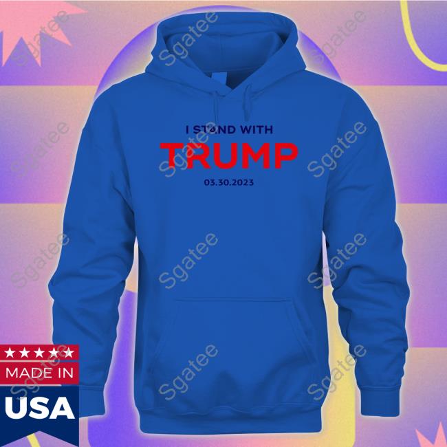 Stormy Daniels I Stand With Trump 03.30.2023 Shirt Kari Lake I Stand With Trump 03.30.2023 Tee