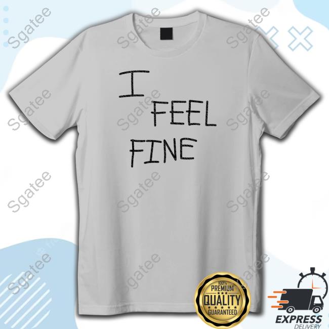 Official Timmy I Feel Fine Shirts