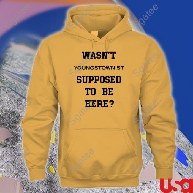 Sickos CBB Wasn't Youngstown St Supposed To Be Here Sweatshirt Crimson Frog