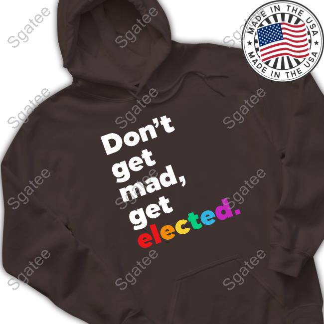 Don't Get Mad Get Elected T-Shirt