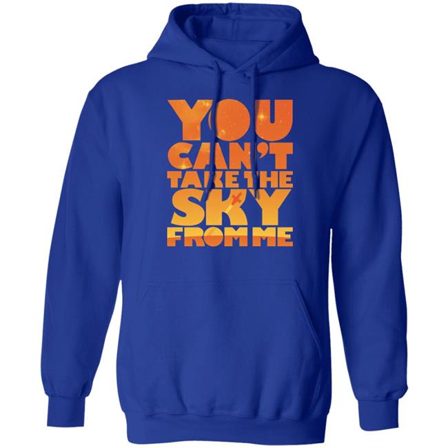 You Can't Take The Sky From Me Shirt Sonny Rhodes Sonny Rhodes You Can't Take The Sky From Me Shirt