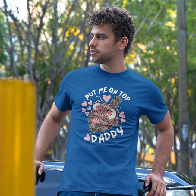 Sensei's Divining Top Put Me On Top Daddy Tee Shirt