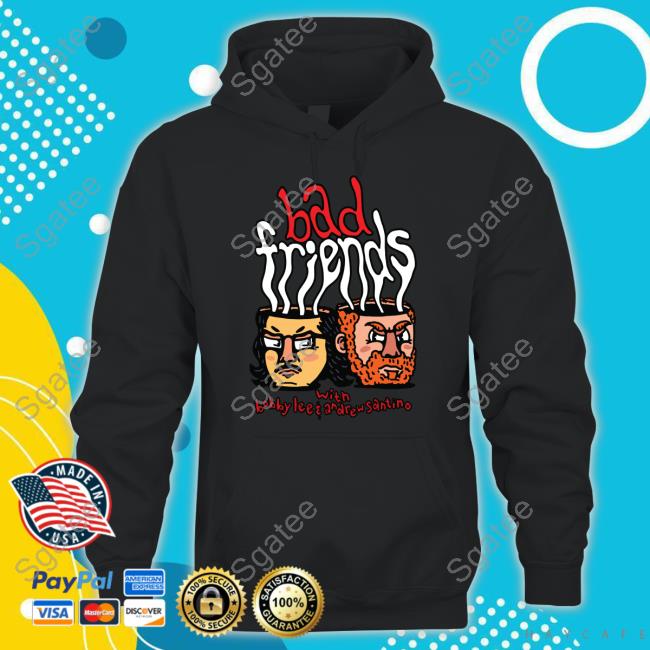 Official Bad Friends With Bobby Lee & Andrew Santino Hoodie