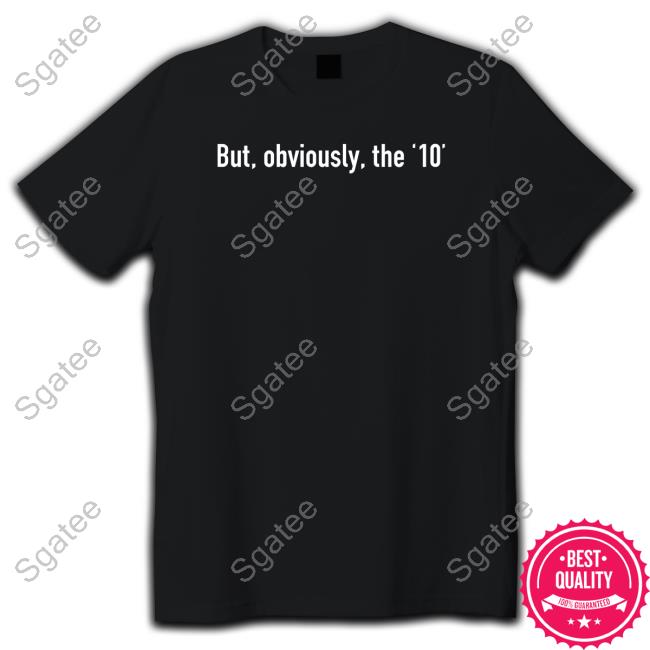 Messi But Obviously The 10 T-Shirt