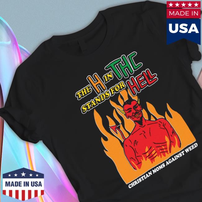 Shirts That Go Hard Merch The H In Thc Stands For Hell Tank