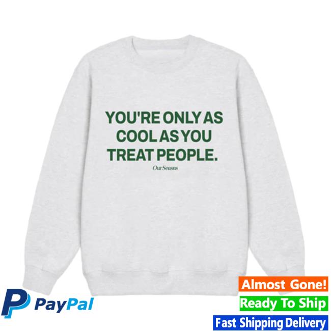 Ourseasns Merch Kind People Are Cool Shirt