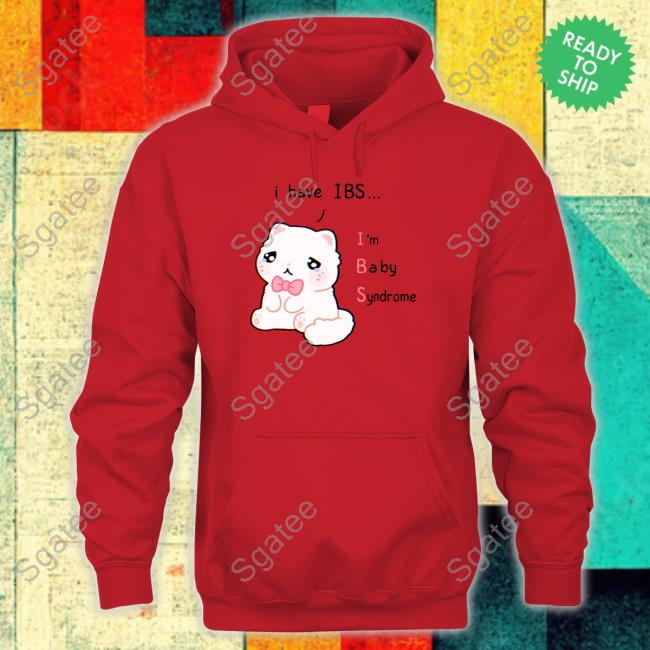 I Have Ibs I'm Baby Syndrome T Shirt I Have Ibs I'm Baby Syndrome Tee