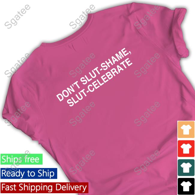 Don't Slut-Shame Slut-Celebrate Hoodie