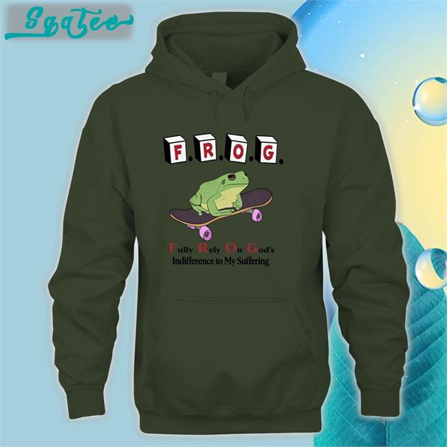 Frog Fully Rely On God's Indifference To My Suffering Tee Shirt Shirts That Go Hard
