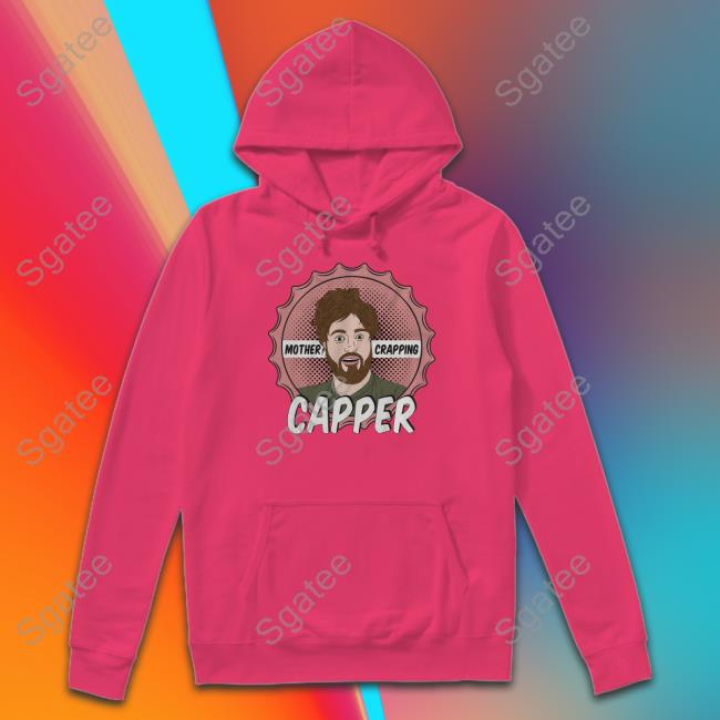Leigh Mcnasty Merch Mother Crapping Capper T Shirts Mother Crapping Capper Sweatshirt