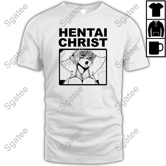 Goodshirts Merch Hentai Christ Shirt Shirts That Go Hard