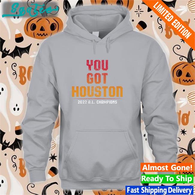 2022 A L Champions You Got Houston Tees