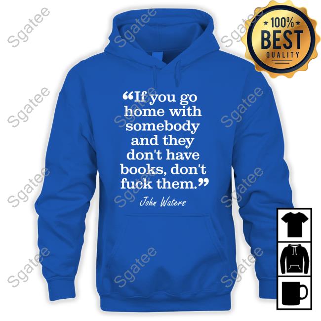 Stephen King If You Go Home With Somebody And They Don't Have Books Don't Fuck Them Sweatshirt