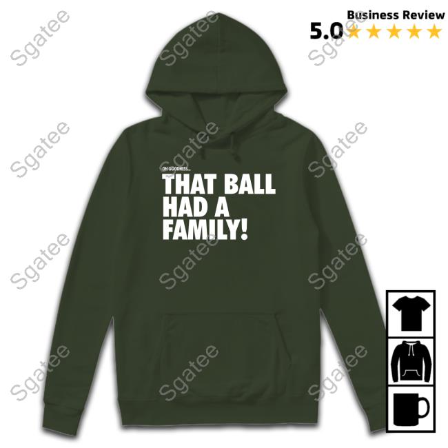Cincinnati Clothing Co Cincy Shop Oh Goodness That Ball Had A Family T Shirt Cincinnati Clothing Co Cincy Shop That Ball Had A Family T Shirts