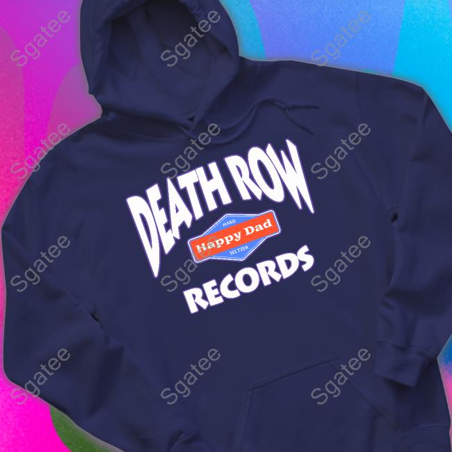 Happy Dad Death Row Records Hoodie Happy Dad Merch Happy Dad Death Row Records Long Sleeve Shirt
