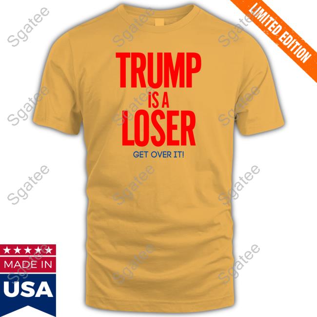 Official Jay Trump Is A Loser Get Over It Shirt