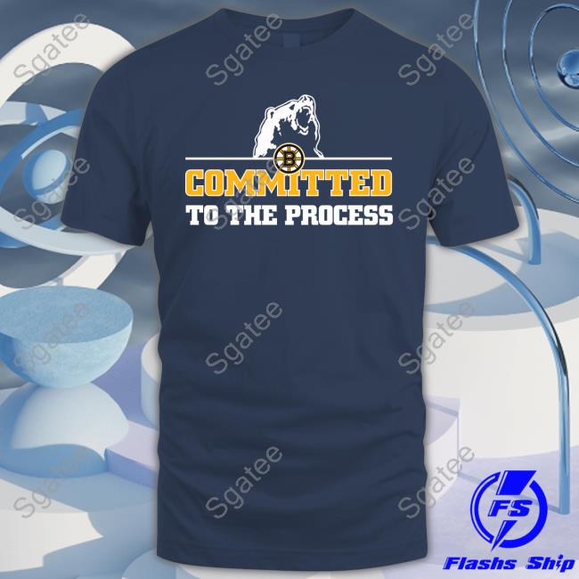 Boston Bruins Committed To The Process Tee Shirt