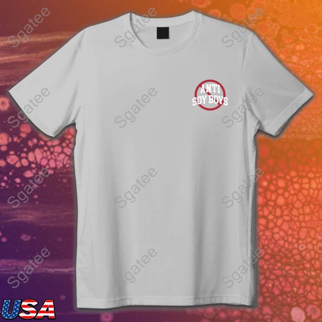 Anti Soy Boys Shirt