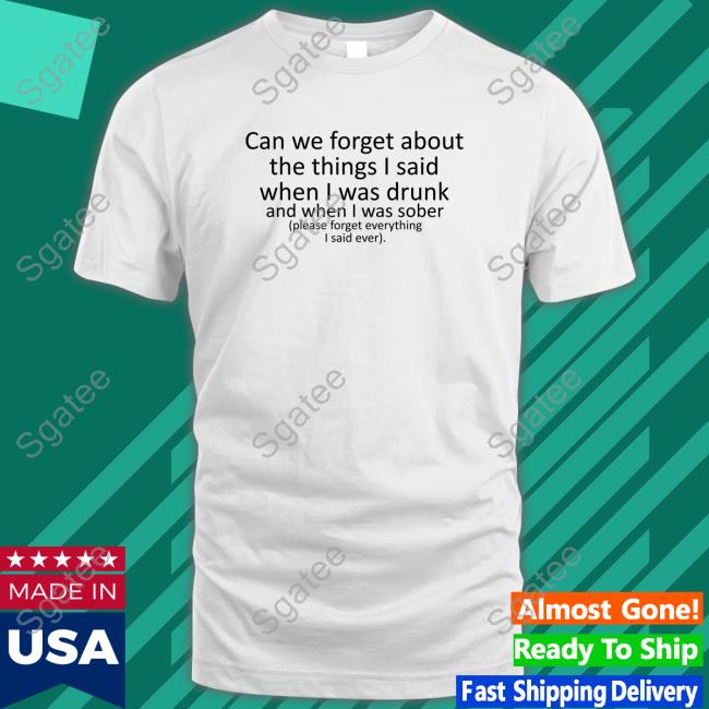 Can We Forget Tee Shirts Shirts That Go Hard
