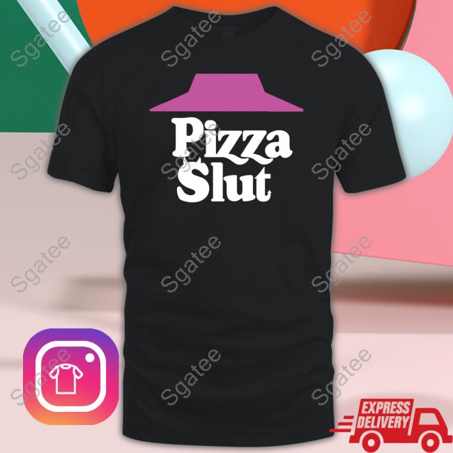 Pizza Slut Shirt Liberty Lyss