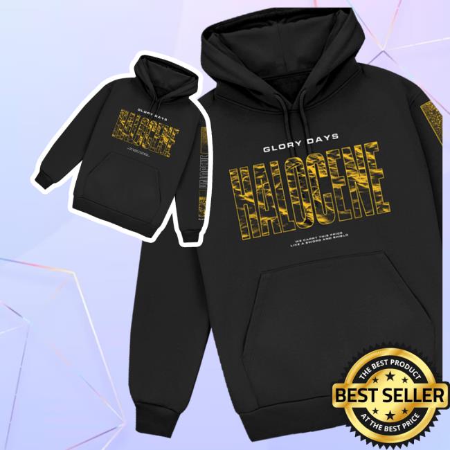 Halocene Merch | Glory Days Hot Hoodie Halocene Merch | Glory Days Hot Hoodie
