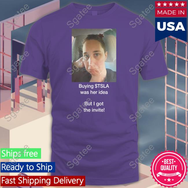 Martin Viecha Buying $Tsla Was Her Idea Shirt Buying $Tsla Was Her Idea Shirt