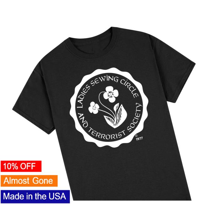 Official Ladies Sewing Circle and Terrorist Society Top Shirt