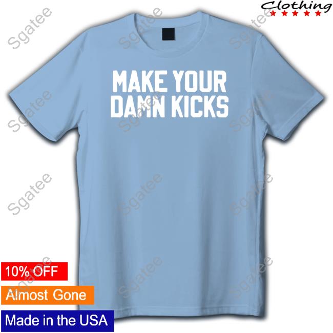 Make Your Kicks Hooded Sweatshirt Barstool Store Merch