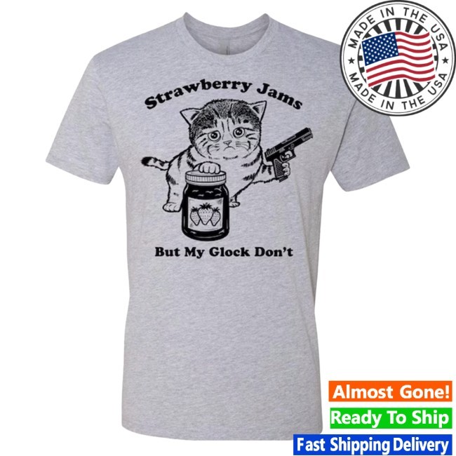 Strawberry Jams But My Glock Don't Cat New Tee
