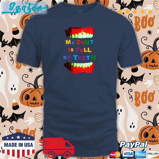 New Bonfire Merch My Cunt Is Full Of Teeth Shirt