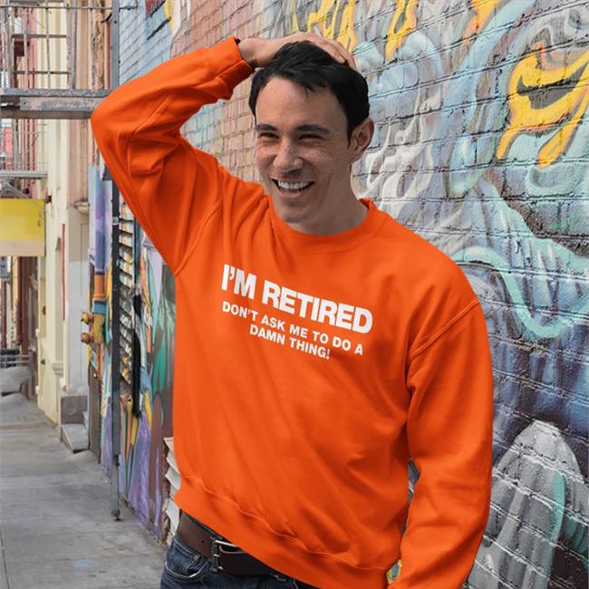 Fay Wooley I'm Retired Don't Ask Me To Do A Damn Thing Hoodie