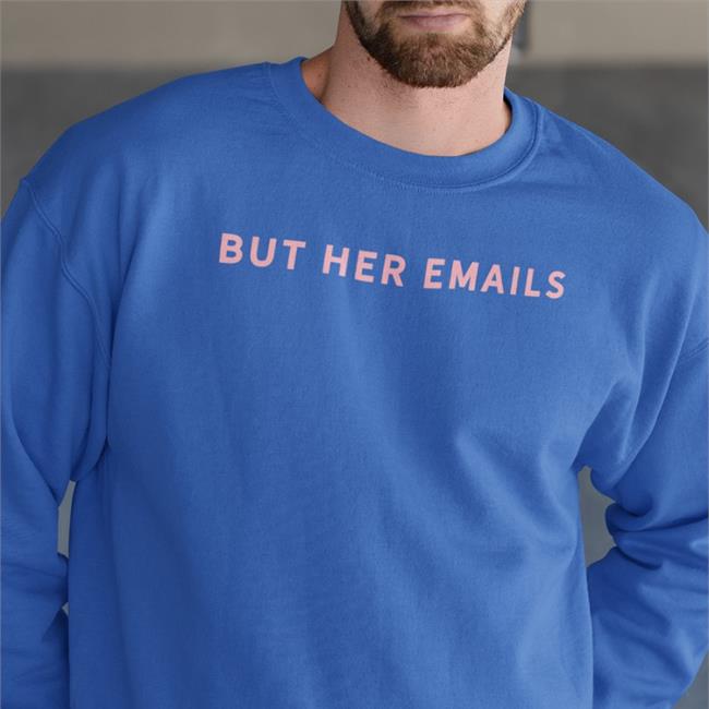 Hillary Clinton But Her Emails T Shirts Onward Together Merch