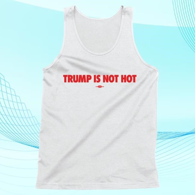 Official Gavin Newsom Shop Trump Is Not Hot Tank(Unisex White Tank) Tshirt