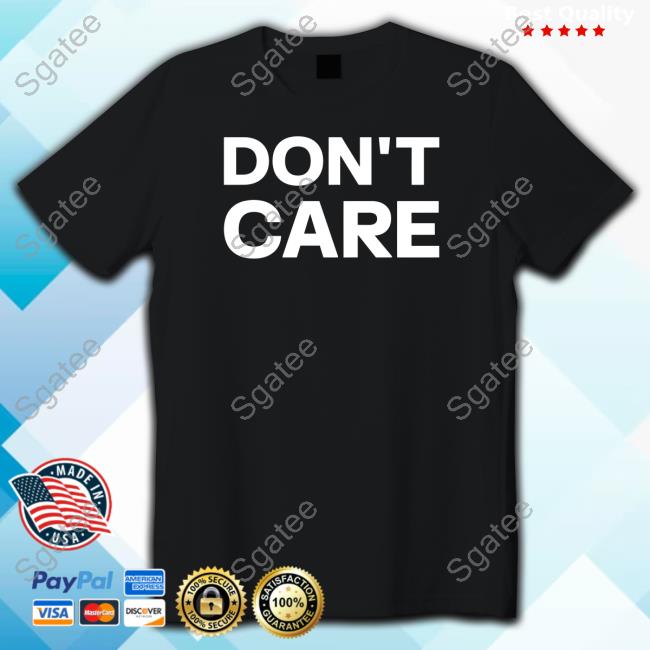 Don't Care Shirt
