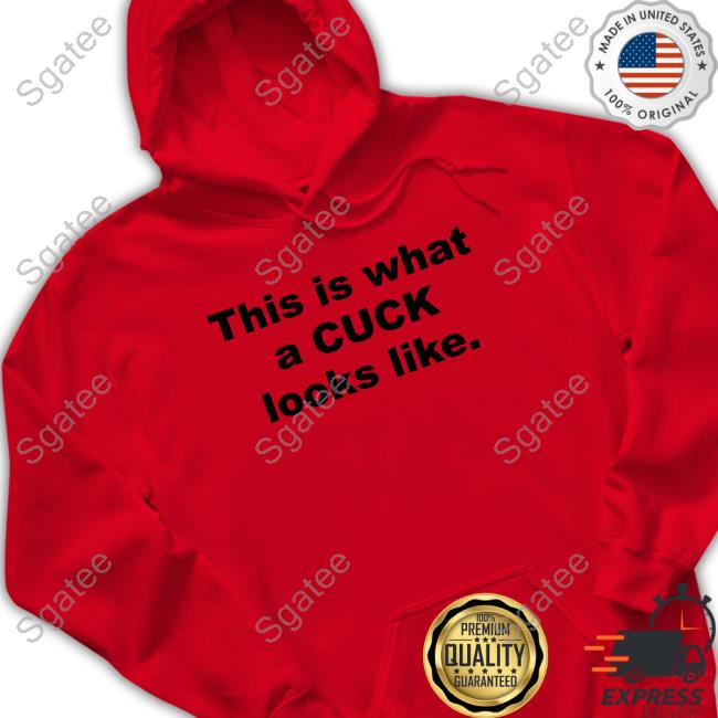 Shirts That Go Hard This Is What A Cuck Looks Like T-Shirt