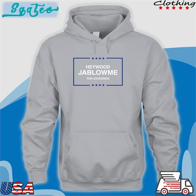 Heywood Jablowme T Shirt For Governor Heywood Jablowme For Governor Shirts
