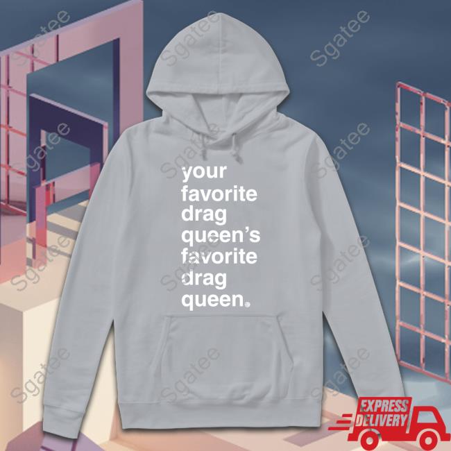 Official Your Favorite Drag Queen Sweatshirt