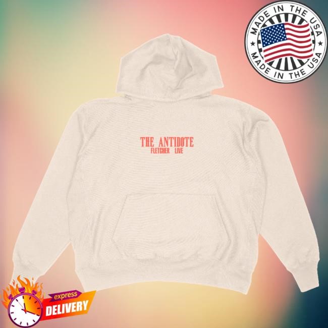 Official Fletcher Merch Store The Antidote Live Attractive Hoodie Fletcher Clothing Shop