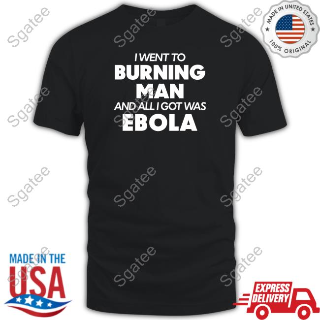 Burning Man Ebola T Shirt