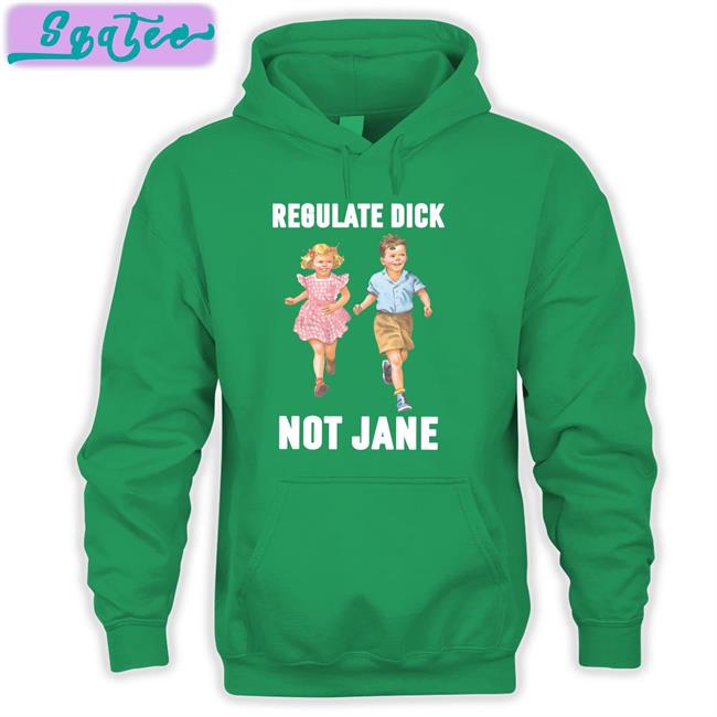 Regulate Dick Not Jane Long Sleeve T Shirt Donna