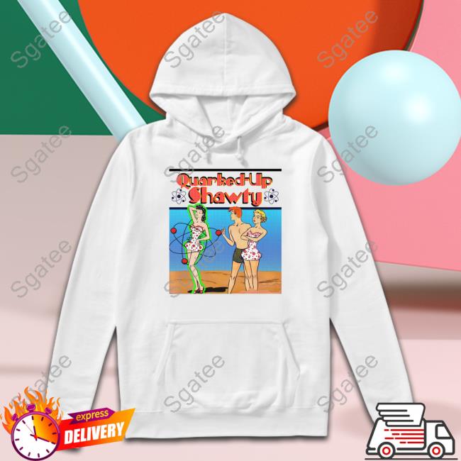 Shirts That Go Hard Quarked-Up Shawty Long Sleeve Shirt