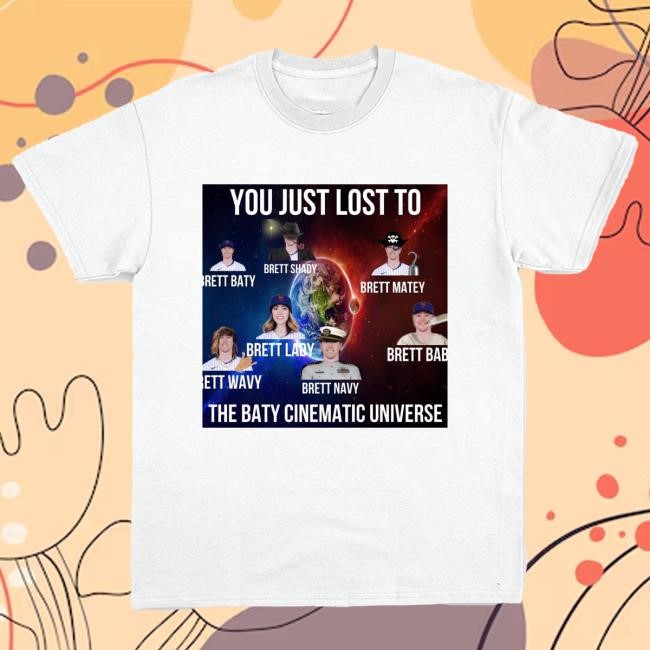 You Just Lost To The Baty Cinematic Universe Tee Shirt