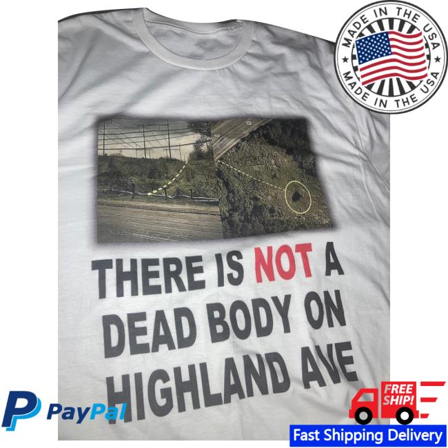 There Is Not A Dead Body On Highland Ave Long Sleeve