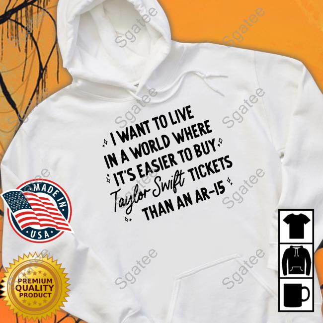 The Boise Babes Merch I Want To Live In A World Where It's Easier To Buy Taylor Swift Tickets Than An Ar-15 Tee